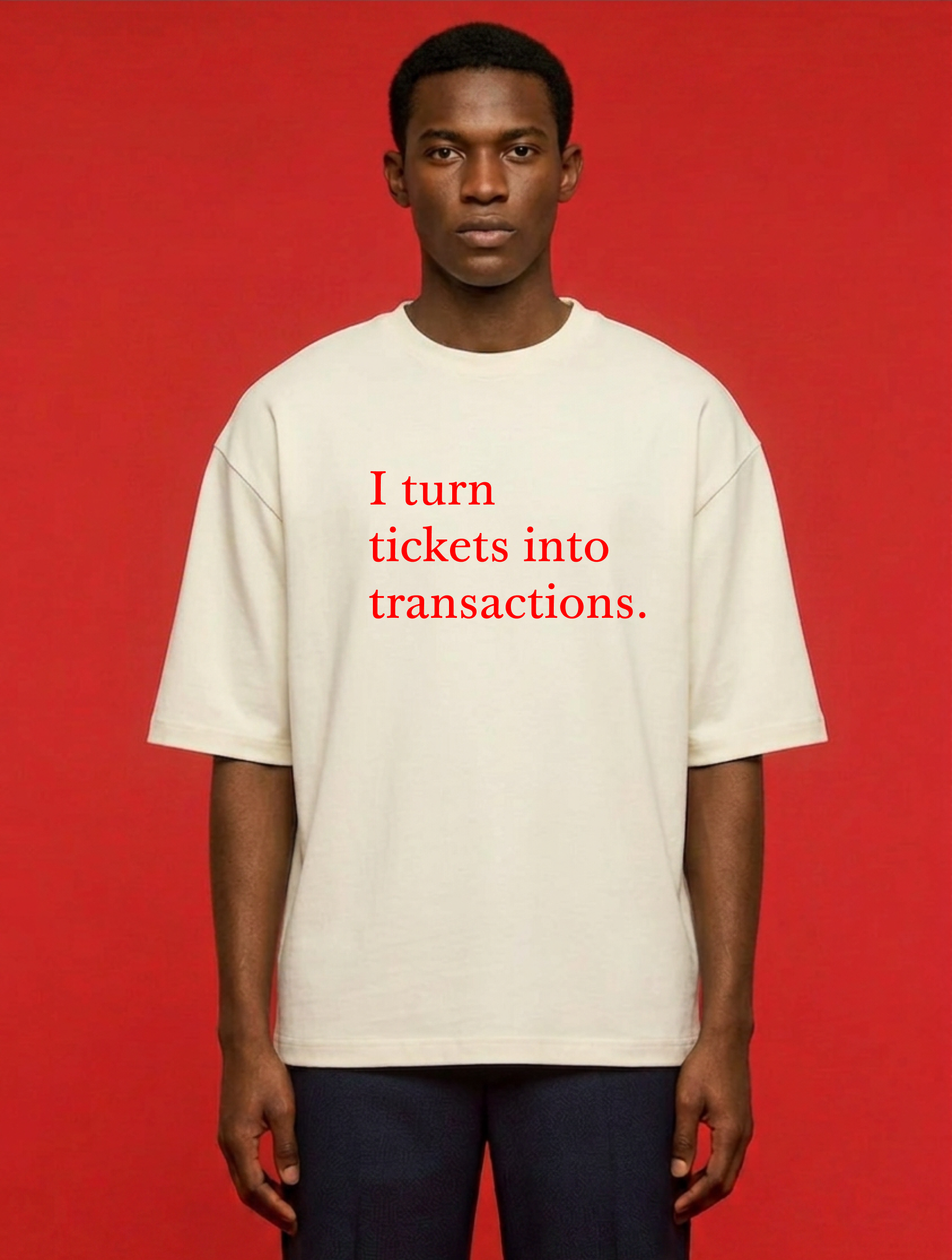 I turn tickets into transactions - Oversized t-shirt